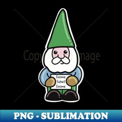 Gnome Sweet Gnome - Trendy Sublimation Digital Download - Perfect for Sublimation Art