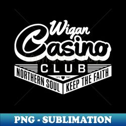 Northern Soul Keep The Faith - Special Edition Sublimation PNG File - Bring Your Designs to Life