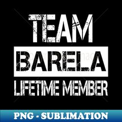 Barela Name Team Barela Lifetime Member - Professional Sublimation Digital Download - Bring Your Designs to Life