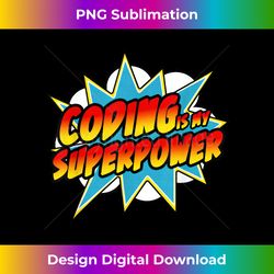 Coding Is My Superpower  Comic Coder HTML Programmer Geek - Bohemian Sublimation Digital Download - Customize with Flair