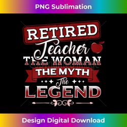 Retired Teacher  The Woman, The Myth, The Legend - Minimalist Sublimation Digital File - Striking & Memorable Impressions