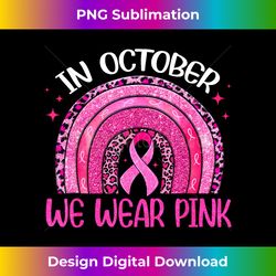 In October We Wear Pink Leopard Breast Cancer Awareness - Innovative PNG Sublimation Design - Crafted for Sublimation Excellence