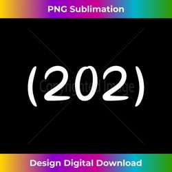 Washington D.C. 202 Fun Area Code - Timeless PNG Sublimation Download - Enhance Your Art with a Dash of Spice