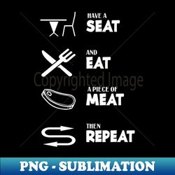 Seat Eat Meat and Repeat funny - Sublimation-Ready PNG File - Perfect for Creative Projects