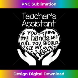 Teacher's Assistant Teacher T shirt Heart Hands School Gift - Classic Sublimation PNG File - Chic, Bold, and Uncompromising
