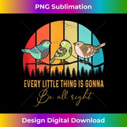 Every Little Thing Is Gonna Be Alright Bird Tank Top - Contemporary PNG Sublimation Design - Immerse in Creativity with Every Design