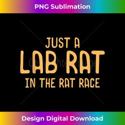 lab rat t lab tech gifts just a lab rat in the rat race - artisanal sublimation png file - elevate your style with intricate details