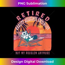 Retired Quality Assurance Specialist Funny Retirement - Sublimation-Optimized PNG File - Rapidly Innovate Your Artistic Vision