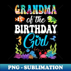 grandma of the birthday girl sea fish ocean aquarium party - retro png sublimation digital download - unleash your inner rebellion