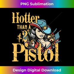 funny cowgirl hotter than a 2 dollar pistol western country tank top - crafted sublimation digital download - crafted for sublimation excellence