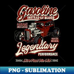Gasoline instead of blood Hot Rod III - Vintage Sublimation PNG Download - Revolutionize Your Designs