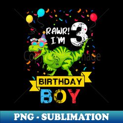 3 Year Old Funny 3rd Birthday Boy T Rex Dinosaur - Trendy Sublimation Digital Download - Instantly Transform Your Sublimation Projects
