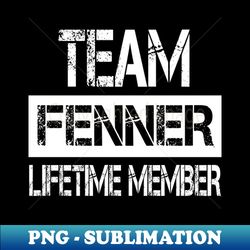 Fenner Name Team Fenner Lifetime Member - Elegant Sublimation PNG Download - Add a Festive Touch to Every Day