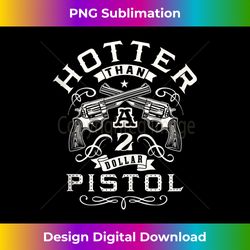 funny hotter than a 2 dollar pistol casual graphic tank top - minimalist sublimation digital file - reimagine your sublimation pieces
