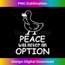 Peace Was Never Option Duck With Knife Freedom Politics - Innovative PNG Sublimation Design - Spark Your Artistic Genius