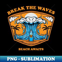 Break The Waves - Sublimation-Ready PNG File - Capture Imagination with Every Detail
