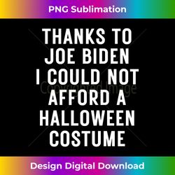 Anti-Biden Halloween Costume I Could Not Afford Long Sleeve - Classic Sublimation PNG File - Reimagine Your Sublimation Pieces