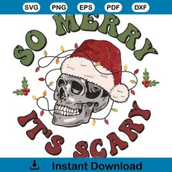 Christmas Skeleton So Merry Its Scary SVG For Cricut Files