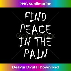Find Peace In The Pain - Bohemian Sublimation Digital Download - Challenge Creative Boundaries