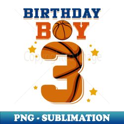 3 Year Old 3rd Basketball Birthday PartyTheme Boys Girls - PNG Transparent Digital Download File for Sublimation - Perfect for Sublimation Mastery