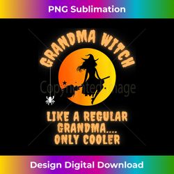 Grandma Halloween Witch Costume Like A Regular Witch Womens - Edgy Sublimation Digital File - Enhance Your Art with a Dash of Spice