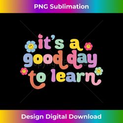 Back To School Motivational It's A Good Day To Learn Teacher - Futuristic PNG Sublimation File - Chic, Bold, and Uncompromising