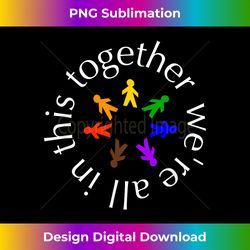 We're All In This Together - Classic Sublimation PNG File - Animate Your Creative Concepts