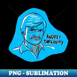 Andrei Tarkovsky - Trendy Sublimation Digital Download - Unleash Your Inner Rebellion