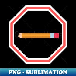 I wont use broken pencils because theres no point - Teaching Joke - Unique Sublimation PNG Download - Unleash Your Inner Rebellion