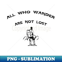 All who wander - Premium Sublimation Digital Download - Perfect for Creative Projects