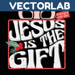 Jesus Is The Gift Christian Christmas SVG Digital Cricut File