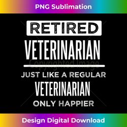 Retired Veterinarian Animal Doctor Vet Funny Retirement - Innovative PNG Sublimation Design - Elevate Your Style with Intricate Details
