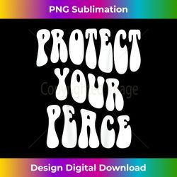 Protect Your Peace Words on Back Aesthetic Trendy Costume - Contemporary PNG Sublimation Design - Animate Your Creative Concepts