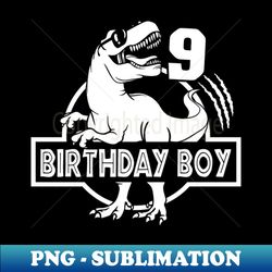 Im 9 Birthday Boy Dinosaur T-rex Themed 9th Birthday - Decorative Sublimation PNG File - Instantly Transform Your Sublimation Projects