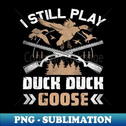 Hunting duck goose Hunting gear in Woods survival - Unique Sublimation PNG Download - Unleash Your Creativity