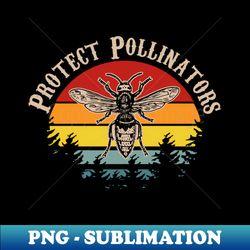 Protect Pollinators - Exclusive Sublimation Digital File - Instantly Transform Your Sublimation Projects