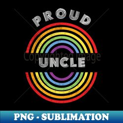 Proud Uncle Pride LGBT Shirt LGBTQ T-Shirt LGBT Supporter Pride Month Gift Gay Pride - Sublimation-Ready PNG File - Add a Festive Touch to Every Day