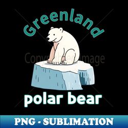 greenland polar bear - png transparent sublimation design - bring your designs to life