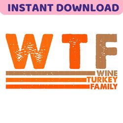 WTF Wine Turkey Family Thanksgiving SVG Design File