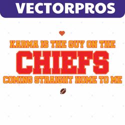 Karma Is The Guy On The CHIEFS Taylors Boyfriend SVG File