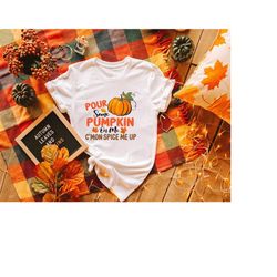 Pour Some Pumpkin On Me Shirt, Fall Vibes Shirt, Fall Shirt, Autumn Shirt, Thanksgiving T-Shirt, Women's Seasonal Sweats