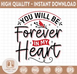 You Will Be Forever In My Heart SVG, Christmas svg, Winter Holidays svg, Christmas svgSublimation Digital Download