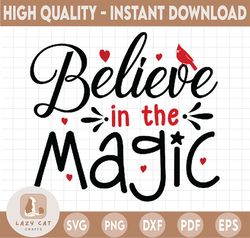 Believe in the Magic SVG, Christmas Magic SVG,Merry Christmas SVG, Funny Christmas SVG, Svg File for Cricut, Png, Dxf