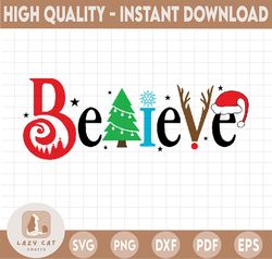 Believe SVG, Christmas SVG, Believe in Magic SVG, Santa Hat Svg, Reindeer, Snowflake, Funny Christmas SVG, Svg File for