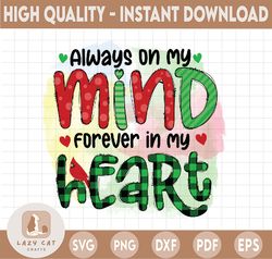 Always On My Mind Forever In My Heart PNG, Christmas png, Winter Holidays png, Christmas Png Sublimation Digital Downloa
