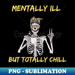 Mentally Ill But Totally Chill Halloween Costume Skeleton Short Sleeve - Stylish Sublimation Digital Download - Add a Festive Touch to Every Day