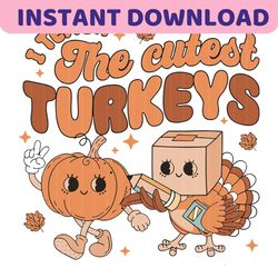 I Teach The Cutest Turkey SVG Cutting Digital File