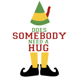 Does somebody need a hug Svg, Elf Christmas Svg, Elf Svg, Christmas Svg file, Christmas holiday Svg, Instant download