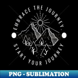 embrace the journey - aesthetic sublimation digital file - unleash your inner rebellion