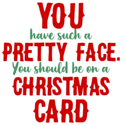 You Have Such A Beautiful Face, You Should Be On A Christmas Card Svg, Elf Christmas Svg,Christmas Svg, Digital download